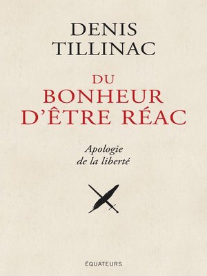 cover image of Du bonheur d'être réac. Apologie de la liberté
